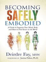 Becoming Safely Embodied: A Guide to Organize Your Mind, Body and Heart to Feel Secure in the World