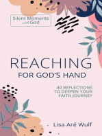 Reaching for God's Hand: 40 Reflections to Deepen Your Faith Journey: Silent Moments with God