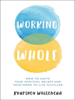 Working Whole: How to Unite Your Spiritual Beliefs and Your Work to Live Fulfilled
