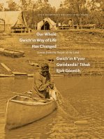 Our Whole Gwich’in Way of Life Has Changed / Gwich’in K’yuu Gwiidandài’ Tthak Ejuk Gòonlih: Stories from the People of the Land