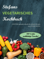 Stefans vegetarisches Kochbuch: ...weitere gesunde, schnelle & einfach Rezepte. 100% für wohltätige Zwecke!