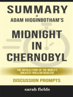 Summary of Adam Higginbotham 's Midnight in Chernobyl: the untold story of the World's Greatest Nuclear Disaster: Discussion Prompts