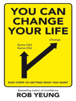 You Can Change Your Life: Easy steps to getting what you want