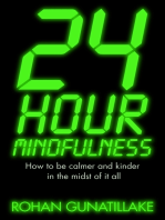 24 Hour Mindfulness: How to be calmer and kinder in the midst of it all