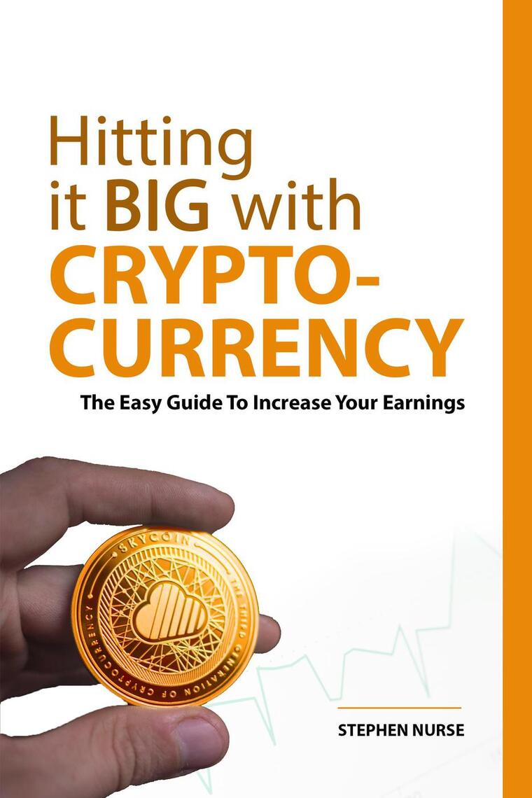 Hitting It Big With Cryptocurrency by Stephen Nurse (Ebook) - Read free for  30 days