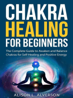 Chakra Healing For Beginners: The Complete Guide to Awaken and Balance Chakras for Self-Healing and Positive Energy: Chakra Series Book 1
