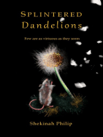 Splintered Dandelions: Few Are as Virtuous as They Seem