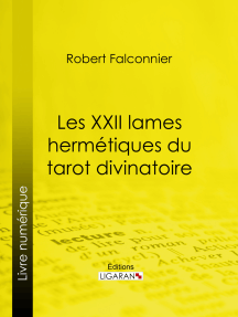 Les Xxii Lames Hermetiques Du Tarot Divinatoire De Ligaran Robert Falconnier Otto Wegener Livre Electronique Scribd