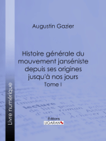 Histoire générale du mouvement janséniste depuis ses origines jusqu'à nos jours: Tome I