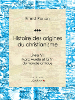 Histoire des origines du christianisme: Livre VII - Marc Aurèle et la fin du monde antique