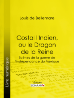 Costal l'Indien, ou le Dragon de la Reine: Scènes de la guerre de l'indépendance du Mexique