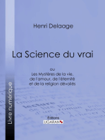 La Science du vrai: ou Les Mystères de la vie, de l'amour, de l'éternité et de la religion dévoilés