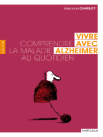 Vivre avec Alzheimer: Comprendre la maladie au quotidien