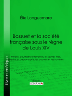 Bossuet et la société française sous le règne de Louis XIV: Princes, courtisans et favorites, les jeunes filles, libertins et beaux esprits, les pauvres et les humbles