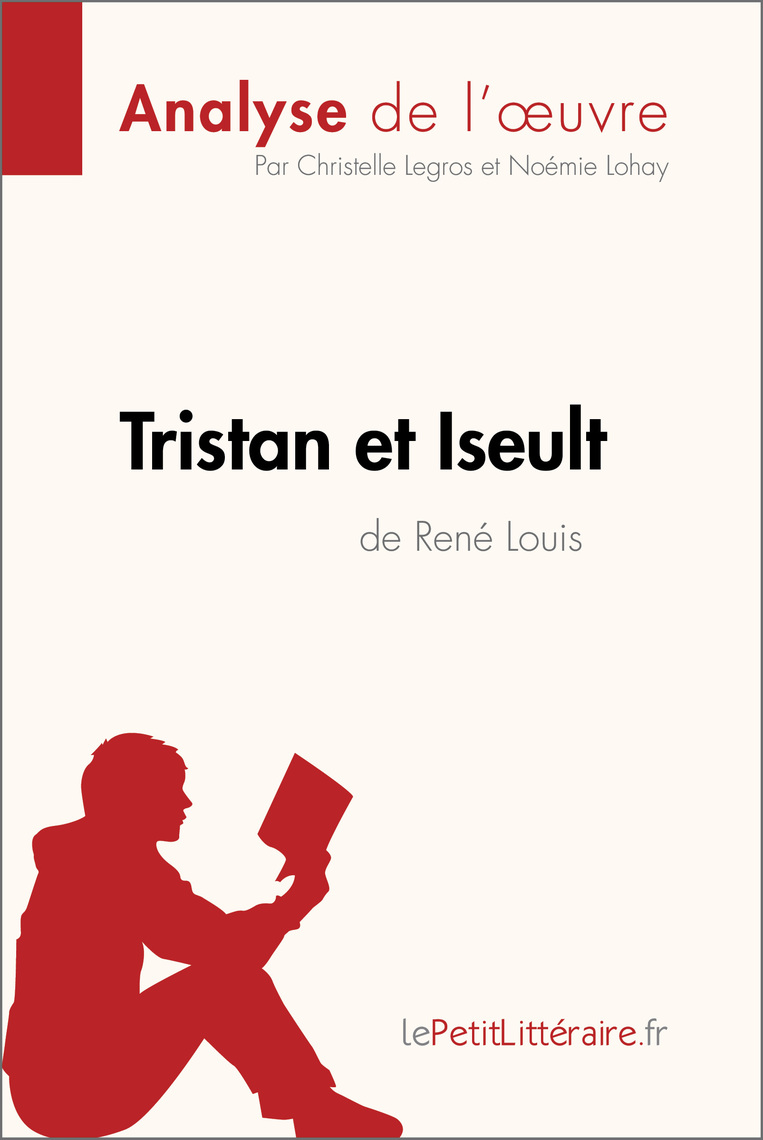 Tour B2 Mon Amour Résumé Chapitre Par Chapitre Tristan et Iseult de René Louis (Analyse de l'oeuvre): Analyse complète et  résumé détaillé de l'oeuvre