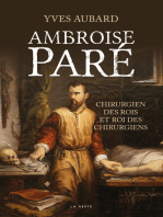 Ambroise Paré: Le chirurgien des rois et le roi des chirurgiens