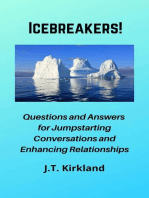 Icebreakers! Questions For Jumpstarting Conversations and Enhancing Relationships.