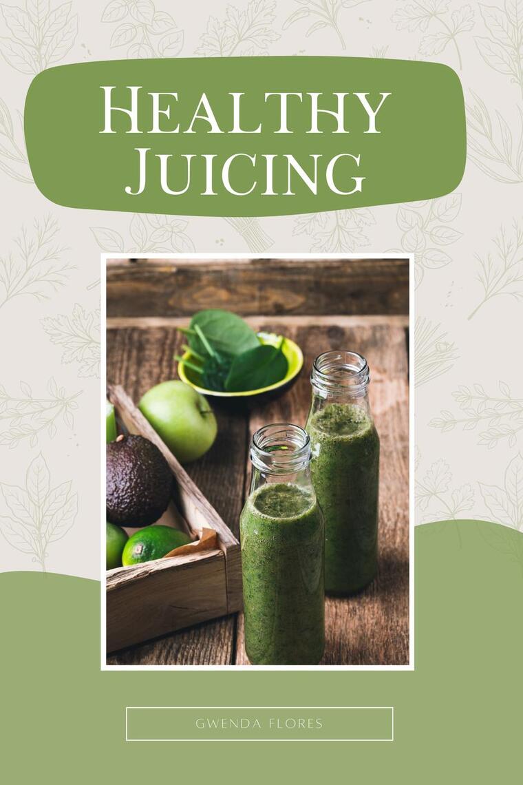 Juicing: The Ultimate Beginners Guide by Michelson, Sione