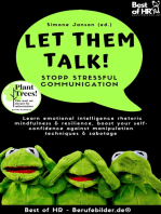 Let Them Talk! Stopp Stressful Communication: Learn emotional intelligence rhetoric mindfulness & resilience, boost your self-confidence against manipulation techniques & sabotage