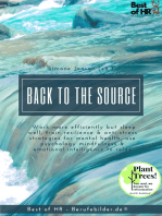 Back to the Source: Work more efficiently but sleep well, train resilience & anti-stress strategies for mental health, use psychology mindfulness & emotional intelligence to relax