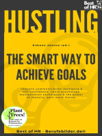Hustling - The Smart Way to Achieve Goals: Improve communication resilience & self-confidence, Learn psychology manipulation techniques & the power of rhetoric, earn more money