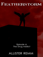 Featherstorm: Episode 4: The Drug Addict