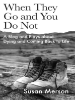 When They Go and You Do Not: A Blog and Plays about Dying and Coming Back to Life