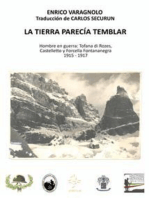 La Tierra Parecía Temblar: Hombre En Guerra: La Tofana Di Rozes, Castelletto Y La Forcella Fontananegra 1915-1917