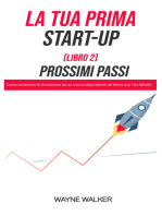 La Tua Prima Start-Up (Libro 2) Prossimi Passi: Come Accelerare la Transizione da un Lavoro Dipendente ad Avere una Tua Attività