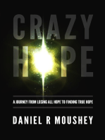 Crazy Hope: A Journey from Losing All Hope to Finding True Hope