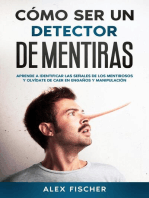 Cómo ser un Detector de Mentiras: Aprende a Identificar las Señales de los Mentirosos y Olvídate de Caer en Engaños y Manipulación