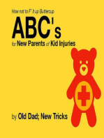 How not to F' it up Buttercup ABCs for New Parents of Common Kid Injuries.: Gender Neutral Editions