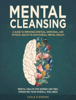 Mental Cleansing: A Guide to Improving Spiritual, Emotional, and Physical Health to Gain Overall Mental Wealth.