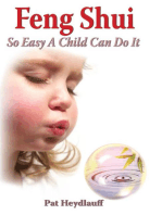 Feng Shui: So Easy a Child Can Do It: A Complete Manual