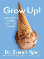 Grow Up!: Life Isn't Safe, but It's Good