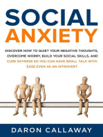 Social Anxiety: Discover How to Quiet Your Negative Thoughts, Overcome Worry, Build Your Social Skills, and Cure Shyness so You Can Have Small Talk with Ease Even as an Introvert