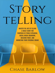 Read Storytelling Master The Art Of Telling A Great Story For Purposes Of Public Speaking Social Media Branding Building Trust And Marketing Your Personal Brand Online By Chase Barlow Books