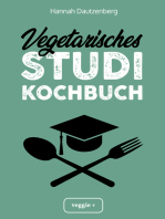 Vegetarisches Studi-Kochbuch: Das große vegetarische Studenten-Kochbuch für leckere Gerichte ohne Fleisch (100 geniale Veggie-Rezepte für jede Studi-Küche)