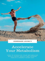 Accelerate Your Metabolism: How To Stimulate Your Metabolism While Losing Weight And Gaining Health And Energy Every Day