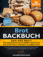 Brot Backbuch – Ran ans Brot! 180 Brotbackautomat Rezepte: Ich helf dir backen - Brot backen für Anfänger oder Fortgeschrittene