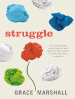 Struggle: The surprising truth, beauty and opportunity hidden in life’s sh*ttier moments
