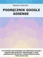 Podręcznik Google Adsense: Przewodnik wprowadzający do najbardziej znanego i popularnego programu reklamowego w sieci: podstawowe informacje i najważniejsze punkty, które warto znać