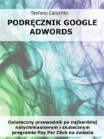 Podręcznik Google Adwords: Ostateczny przewodnik po najbardziej natychmiastowym i skutecznym programie Pay Per Click na świecie.