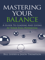 Mastering Your Balance: A Guide To Leading And Living At Your Full Potential