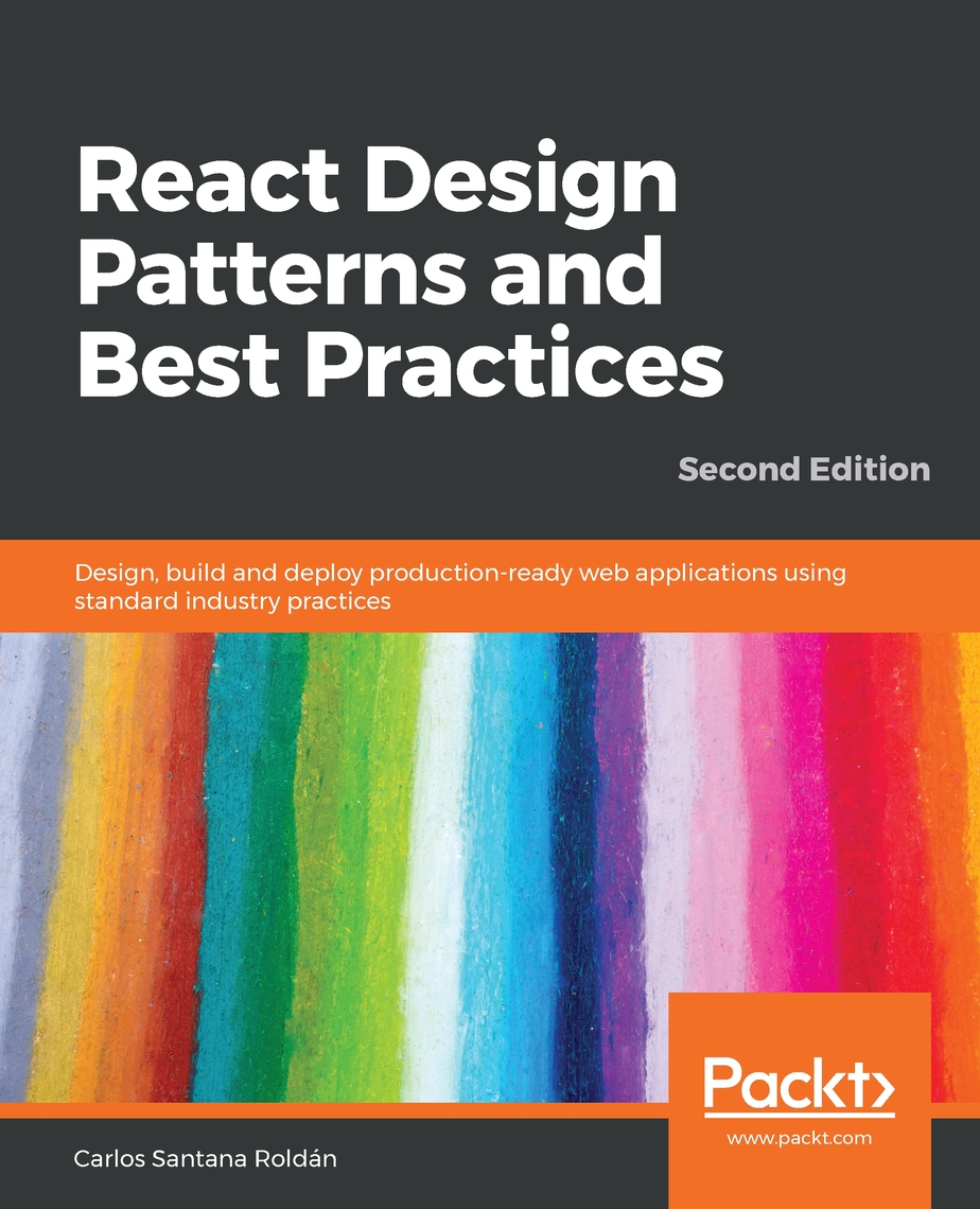React Design Patterns and Best Practices - Second Edition by Carlos ...