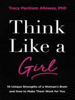 Think Like a Girl: 10 Unique Strengths of a Woman's Brain and How to Make Them Work for You