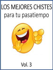 Lea Los Mejores Chistes Para Tu Pasatiempo Vol 3 De Nico F En Linea Libros