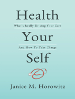 Health Your Self: What’s Really Driving Your Care And How To Take Charge