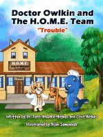 Doctor Owlkin and The H.O.M.E. Team "Trouble"