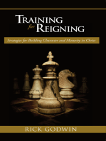 Training For Reigning: Strategies for building character and maturity in Christ